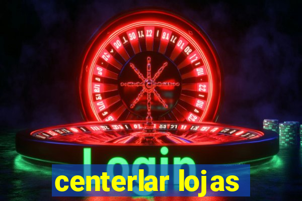 centerlar lojas