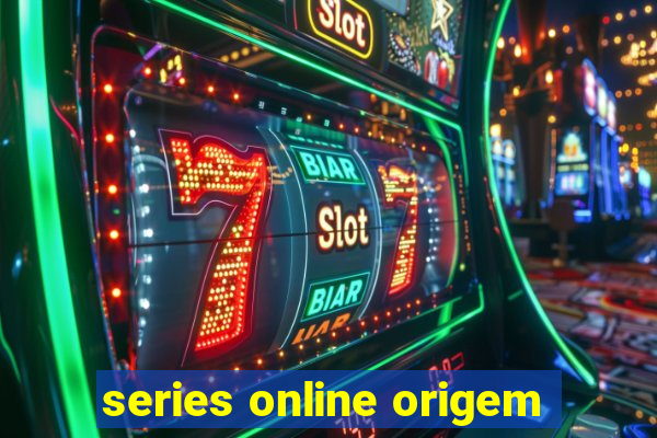 series online origem