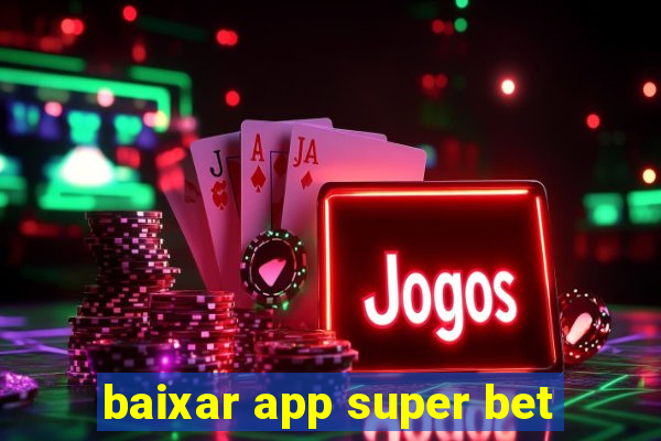 baixar app super bet