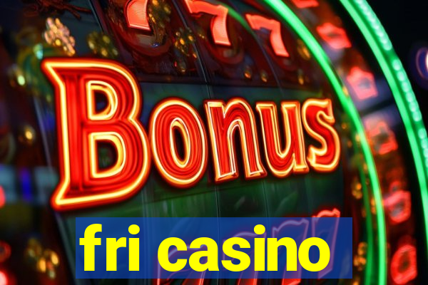 fri casino