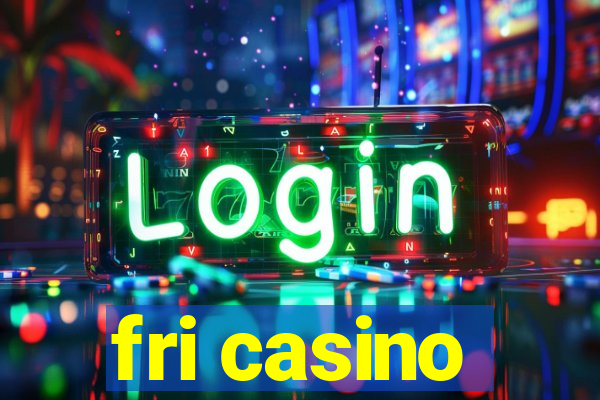 fri casino