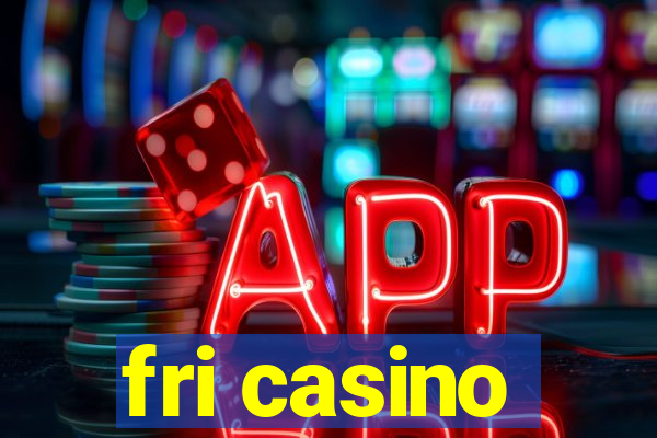 fri casino