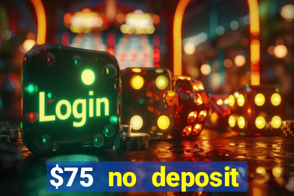 $75 no deposit bonus code sunrise casino