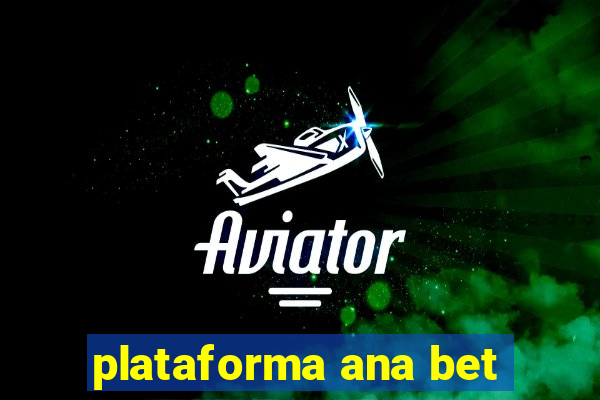 plataforma ana bet