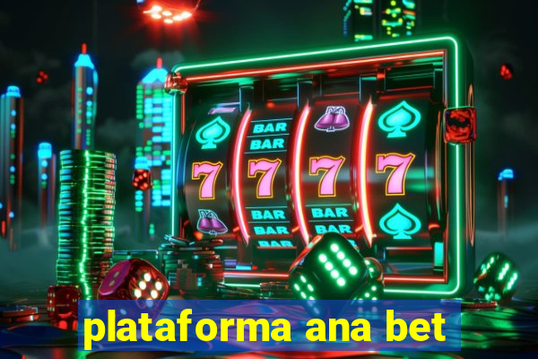 plataforma ana bet