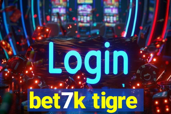 bet7k tigre