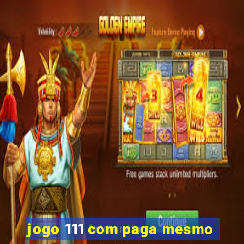 jogo 111 com paga mesmo