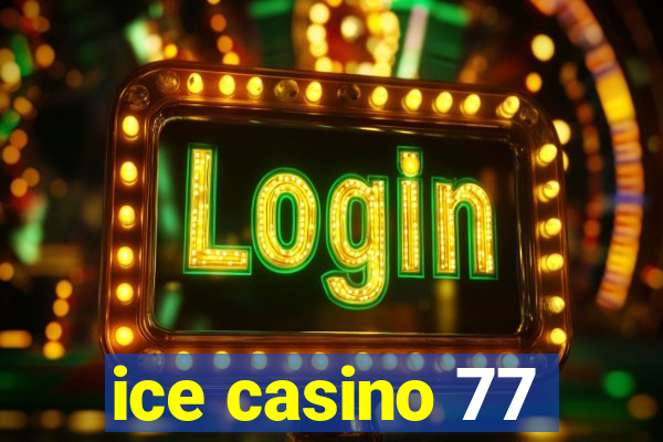 ice casino 77