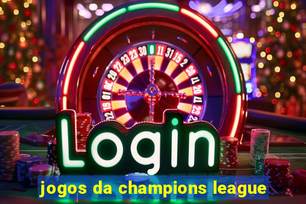 jogos da champions league