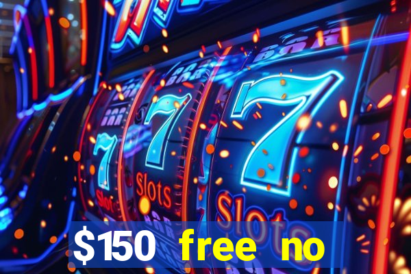 $150 free no deposit casino