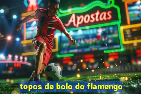 topos de bolo do flamengo