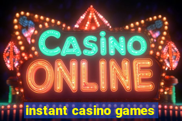 instant casino games