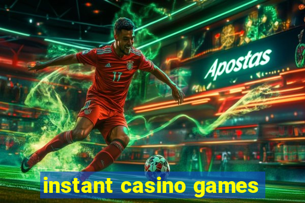 instant casino games