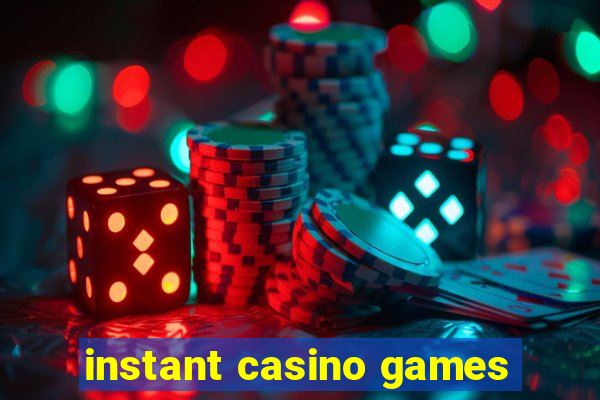 instant casino games