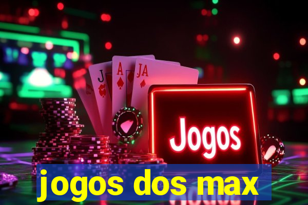 jogos dos max