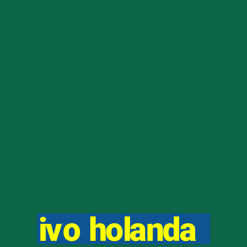 ivo holanda