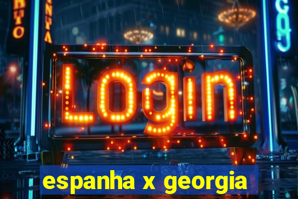 espanha x georgia