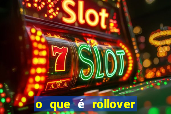 o que é rollover nas apostas