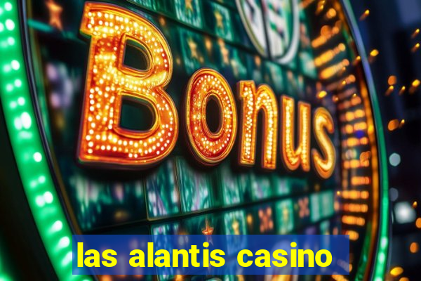 las alantis casino