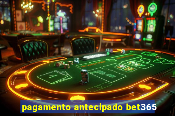 pagamento antecipado bet365