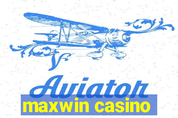 maxwin casino