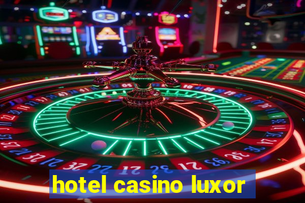 hotel casino luxor