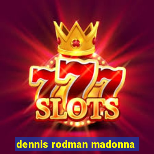 dennis rodman madonna