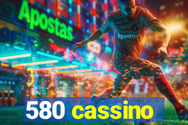 580 cassino