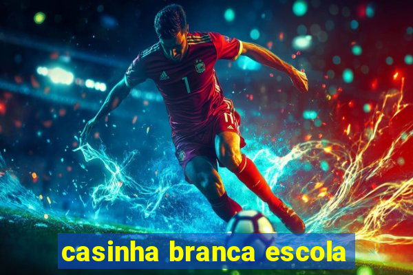 casinha branca escola