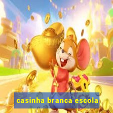 casinha branca escola