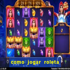 como jogar roleta cassino bet365