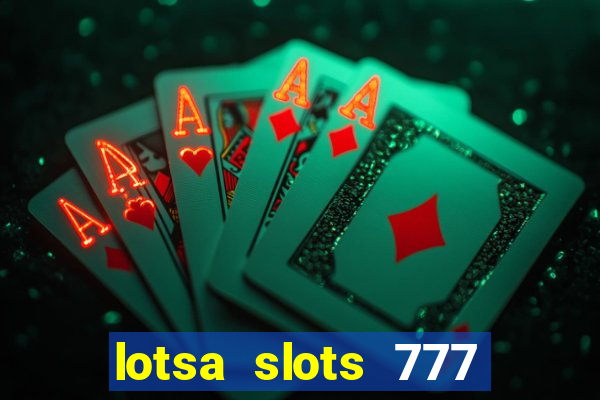 lotsa slots 777 paga mesmo