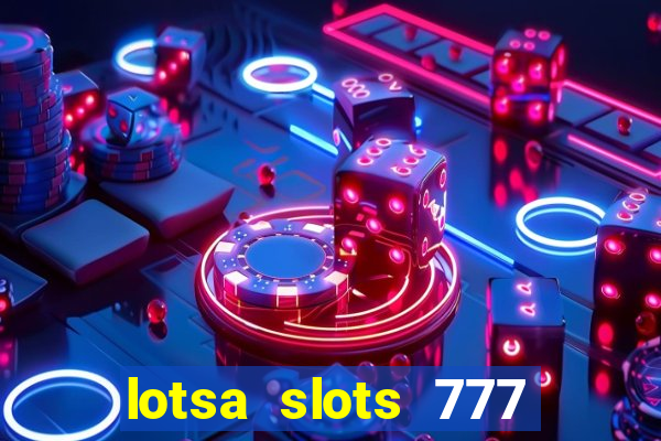 lotsa slots 777 paga mesmo