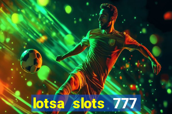 lotsa slots 777 paga mesmo