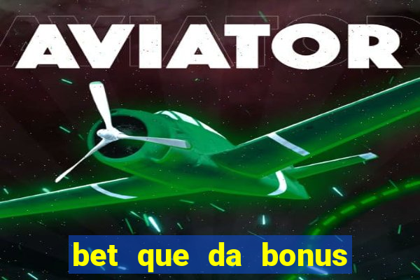 bet que da bonus ao se cadastrar