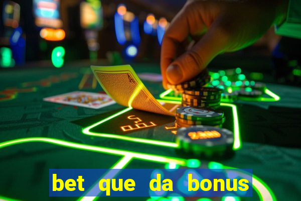 bet que da bonus ao se cadastrar