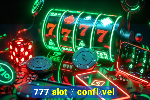 777 slot 茅 confi谩vel