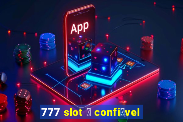 777 slot 茅 confi谩vel