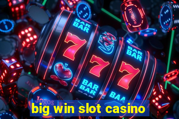 big win slot casino