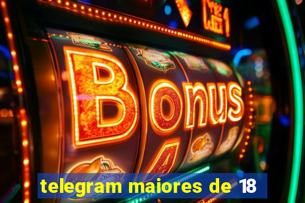 telegram maiores de 18