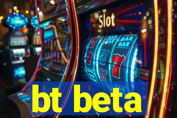 bt beta