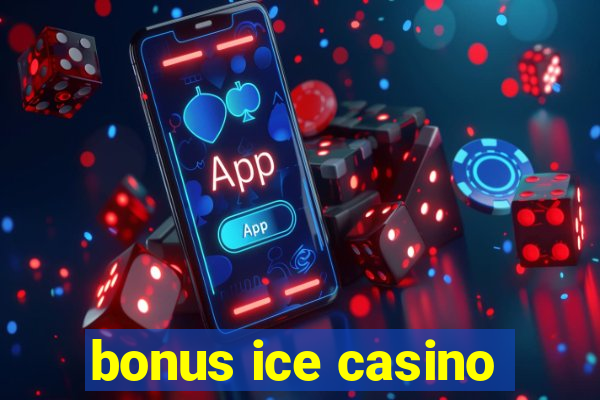 bonus ice casino