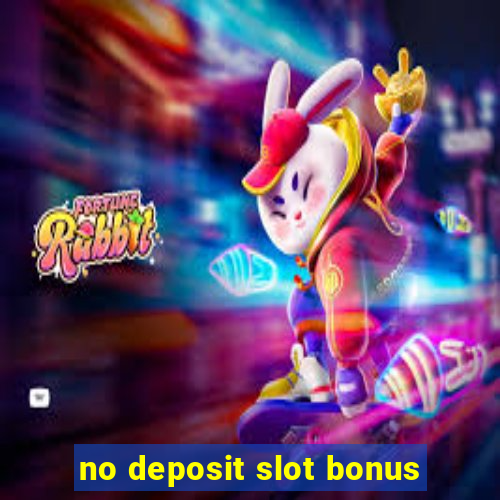 no deposit slot bonus