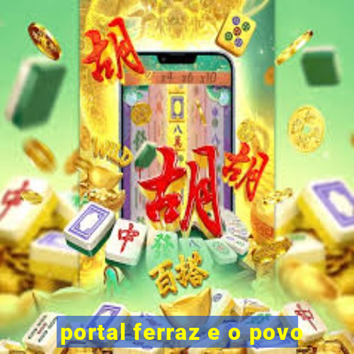 portal ferraz e o povo