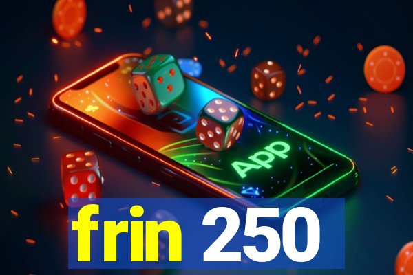 frin 250