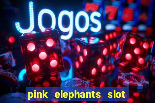 pink elephants slot free play