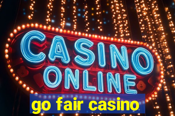 go fair casino