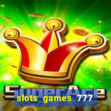 slots games 777 casino free u3172