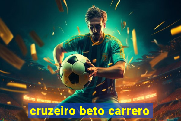 cruzeiro beto carrero