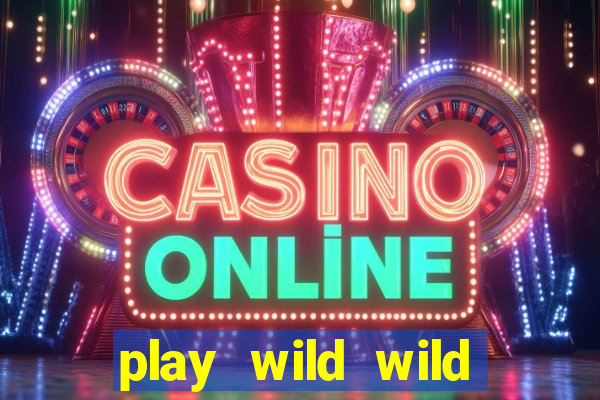 play wild wild riches slot